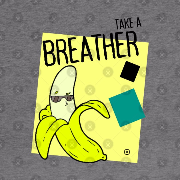 Take a Breather - Banana by Graphic_01_Sl